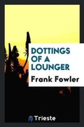 Cover: Dottings of a Lounger - Trieste Publishing