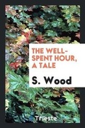 Cover: The Well-Spent Hour, a Tale - Trieste Publishing