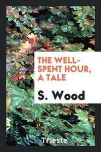 Enlarge image Cover: The Well-Spent Hour, a Tale - Trieste Publishing