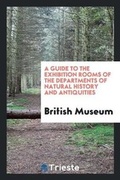 Cover: A Guide to the Exhibition Rooms of the Departments of Natural History and Antiquities - Trieste Publishing
