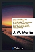 Cover: Float Fishing and Spinning in the Nottingham Style - Trieste Publishing
