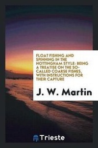 Enlarge image Cover: Float Fishing and Spinning in the Nottingham Style - Trieste Publishing