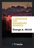 Cover: A Grammar for Elementary Schools - Trieste Publishing