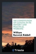 Cover: The Constitution of Canada in Its History and Practical Working - Trieste Publishing
