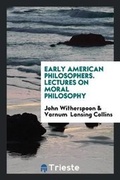 Cover: Early American Philosophers. Lectures on Moral Philosophy - Trieste Publishing