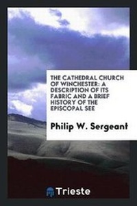 Enlarge image Cover: The Cathedral Church of Winchester - Trieste Publishing