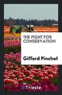 Enlarge image Cover: The Fight for Conservation - Trieste Publishing