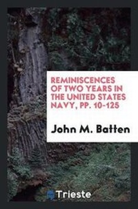 Abbildung von: Reminiscences of Two Years in the United States Navy, Pp. 10-125 - Trieste Publishing