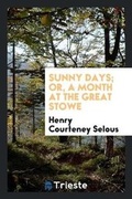 Cover: Sunny Days; Or, a Month at the Great Stowe - Trieste Publishing
