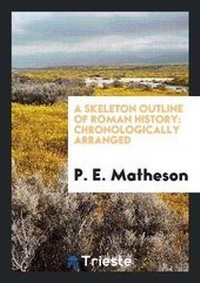 Enlarge image Cover: A Skeleton Outline of Roman History - Trieste Publishing