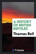 Cover: A History of British Reptiles - Trieste Publishing