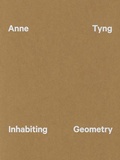 Cover: Anne Tyng: Inhabiting Geometry - University of Pennsylvania,Institute of Contemporary Art
