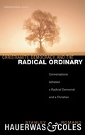 Cover: Christianity, Democracy, and the Radical Ordinary - Wipf & Stock Publishers