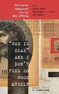 Cover: God Is Dead and I Don't Feel So Good Myself - Wipf & Stock Publishers