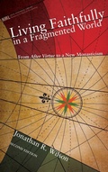 Cover: Living Faithfully in a Fragmented World, Second Edition - Wipf & Stock Publishers