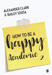 Enlarge image Cover: How to Be a Happy Academic - SAGE Publications Ltd
