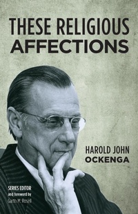 Enlarge image Cover: These Religious Affections - Wipf & Stock Publishers