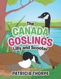 Cover: The Canada Goslings Lilly and Scooter - Xlibris Corporation