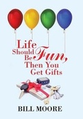 Cover: Life Should Be Fun, Then You Get Gifts - Xlibris