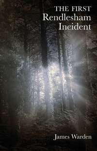 Enlarge image Cover: The First Rendlesham Incident - Grosvenor House Publishing Ltd
