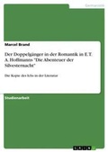 Cover: Der Doppelgaenger in der Romantik in E. T. A. Hoffmanns "Die Abenteuer der Silvesternacht" - GRIN Verlag