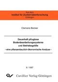 Cover: Dauerhaft pfluglose Bodenbearbeitungssysteme und Betriebsgr&ouml;&szlig;e -eine pflanzenbaulich-&ouml;konomische Analyse - Cuvillier Verlag eBooks