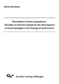 Cover: Mechanism of tumor progression: Valuation of selective targets for thedevelopment of novel strategies in the therapy of solid tumors - Cuvillier Verlag eBooks