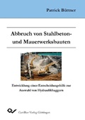 Cover: Abbruch von Stahlbeton- und Mauerwerksbauten - Entwicklung einer Entscheidungshilfe zur Auswahl von Hydraulikbaggern - Cuvillier Verlag eBooks