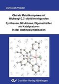 Cover: Chirale Metallkomplexe mit Biphenyl-2,2&acute;-diyldiiminliganden Synthese,Strukturen, Eigenschaften als Katalysatoren in der Olefinpolymerisation - Cuvillier Verlag eBooks