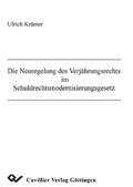 Cover: Die Neuregelung des Verj&auml;hrungsrechts im Schuldrechtsmodernisierungsgesetz - Cuvillier Verlag eBooks