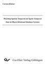 Cover: Modeling Spatial, Temporal and Spatio-Temporal Data in Object-Relational Database Systems - Cuvillier Verlag eBooks