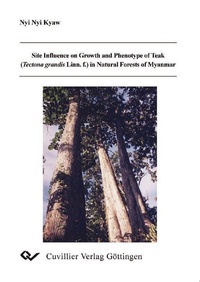 Abbildung von: Site Influence on Growth and Phenotype of Teak (TEctona grandis Linn.f.) in Natural Forests of Myanmar - Cuvillier Verlag