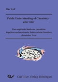 Cover: Public Understanding of Chemistry - ABER WIE? Eine empirische Studie der Interaktion kognitiver und emotionaler Faktoren beim Verstehen chemischer Texte - Cuvillier Verlag eBooks