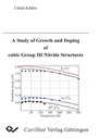 Cover: A Study of Growth and Doping of cubic Group III Nitride Structures - Cuvillier Verlag eBooks