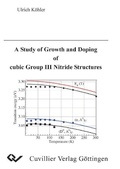 Cover: A Study of Growth and Doping of cubic Group III Nitride Structures - Cuvillier Verlag eBooks