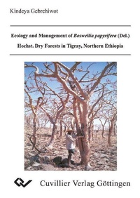 Abbildung von: Ecology and Management of Boswellia papyrifera (Del.) Hochst.Dry Forests in Tigray, Northern Ethiopia - Cuvillier Verlag