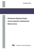 Cover: Koh&auml;rente Spektroskopie eines einzelnen lokalisierten Barium-Ions - Cuvillier Verlag eBooks