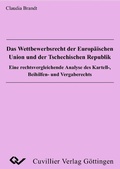 Cover: Das Wettbewerbsrecht der Europ&auml;ischen Union und der Tschechischen Republik - Cuvillier Verlag eBooks