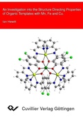 Cover: An Investigation into the Structure Directing Properties of Organic Templates with Mn, Fe and Cu - Cuvillier Verlag eBooks