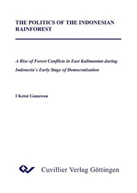 Abbildung von: The Politics of the Indonesian Rainforest - Cuvillier Verlag