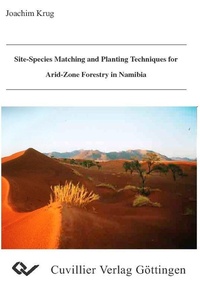 Abbildung von: Site species matching and planting techniques for arid-zone forestry in Namibia - Cuvillier Verlag