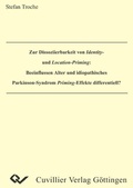 Cover: Zur Dissoziierbarkeit von Identity- und Location-Priming: Beeinflussen Alter und idiopathisches Parkinson-Syndrom Priming-Effekte differentiell? - Cuvillier Verlag eBooks