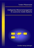 Cover: Intelligentes Missionsmanagement f&uuml;r autonome mobile Systeme - Cuvillier Verlag eBooks