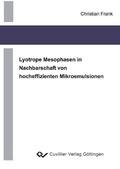 Cover: Lyotrope Mesophasen in Nachbarschaft von hocheffizienten Mikroemulsionen - Cuvillier Verlag eBooks