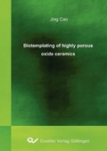 Cover: Biotemplating of highly porous oxide ceramics - Cuvillier Verlag eBooks