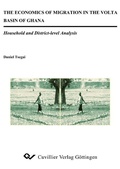 Cover: The Economics of Migration in the Volta Basin of Ghana - Cuvillier Verlag eBooks