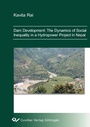 Cover: Dam Develpment: Dynamics of Social Inequality in a Hydropower Project in Nepal - Cuvillier Verlag eBooks