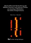 Cover: Hochaufl&ouml;sende Beobachtung der Effekte interner und externer Felder an einzelnen Molek&uuml;len ber tiefen Temperaturen - Cuvillier Verlag eBooks