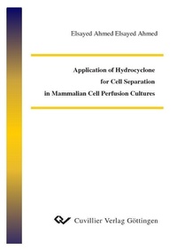 Enlarge image Cover: Application of Hydrocyclone for Cell Separation in Mammalian Cell Perfusion Cultures - Cuvillier Verlag eBooks