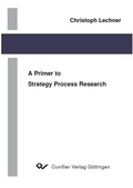 Cover: A Primer to Strategy Process Research - Cuvillier Verlag eBooks